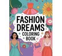 Fashion Dreams: A Creative Coloring Journey for Teens & Adults: Fun and Relaxing Fashion Coloring Pages for Stress Relief and Creativity