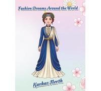 Fashion Dreams Around the World: A Creative World Fashion Fusion Coloring Book for Girls (Kavkaz North)