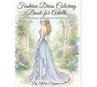 Fashion Dress Coloring Book for Adults: Elegant Gown Designs, Simple Line Art, Stress Relief Coloring