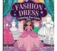 Fashion Dress Coloring Book for Girls - Stylish Outfits and Fun Designs for Creative Coloring