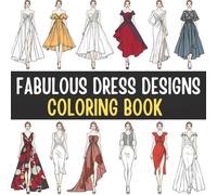 Fashion Dress Designs Coloring Book for Teens & Adult: High Contrast Line Art with Single-Sided Pages Ideal for Markers, Gel Pens and Creative Relaxation (Fashion Coloring Books)