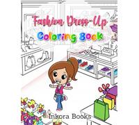 Fashion Dress-Up Coloring Book for Girls: Princesses, Mermaids, Fairies, Fashion & More - 25 Stunning Coloring Pages for Kids Ages 4-12
