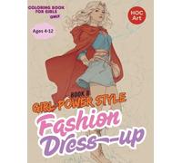 Fashion & Dress-Up Coloring Books for Girls 8: Girl Power Superhero Style: Bold Costumes and Capes for Brave, Creative Girls to Color