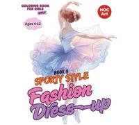 Fashion & Dress-Up Coloring Books for Girls 9: Sporty Style for Active Girls: Color Athletic Outfits for Dance, Soccer, Gymnastics, and More!