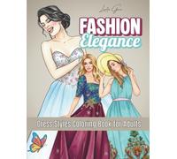 Fashion Elegance: Dress Styles Coloring Book for Adults, Beauty and Flair Together for Your Creative Coloring Meditation (Realistic Coloring Collection)