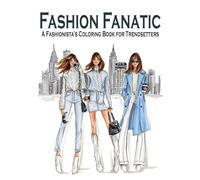 Fashion Fanatic: A Fashionista’s Coloring Book for Trendsetters