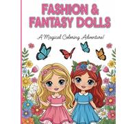 Fashion & Fantasy Dolls: A Magical Coloring Adventure for Kids Ages 3-6