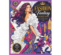 Fashion Fantasy: Luxury Fashion Fantasy Designs for Teens & Women (Dreamy Girls Coloring Series)