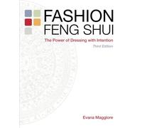 Fashion Feng Shui: The Power of Dressing with Intention