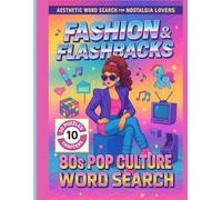 Fashion & Flashbacks: A Retro 1980s Word Search Puzzle Book: An Aesthetic Word Search Book of 80s Pop Culture-10 Chapters, 50 Large Print Puzzles for Nostalgia & Relaxation