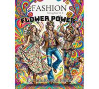 Fashion Flower Power: A Fashion Coloring Book for Adults and Teens: 50 Boho Dresses, Bohemian Style, and '60s Designs - An Anti-Stress Book for Relaxation and Creativity
