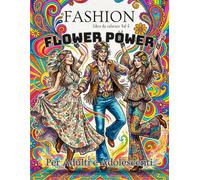 Fashion Flower Power: Libro da Colorare di Moda per Adulti e Adolescenti: 50 disegni di abiti boho, stile bohémien e anni '60 - Libro antistress per ... la creatività (Fashion Coloring Books)