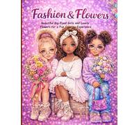Fashion & Flowers: Pretty Girls, Fashion Styles and Floral Designs for Stress Relief and Creative Fun