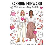Fashion Forward Valentine's Day Outfits: An Adult Coloring Book (Coloring Books for the Fashion Forward Teens and Adults)
