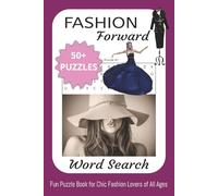 Fashion Forward Word Search Puzzle Book: 50+ Stylish Puzzles for Trendsetters and Fashion Lovers | 6x9 Travel Size with 110 Pages