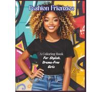 Fashion Frienzies: A Coloring Book For Stylish, Drama-Free Girls