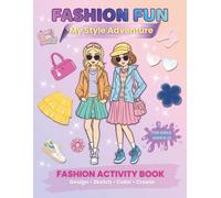 Fashion Fun: My Style Adventure Fashion Activity Book for Girls Ages 8-12: Design, Sketch, Color & Create Your Own Clothes, Paper Dolls, Puzzles & Creative Workbook
