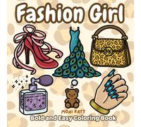 Fashion Girl A Bold and Easy Coloring Book: Cute Dresses, Heels, and Accessories to GRWM (Bold and Easy Coloring Books by Moni Katt)