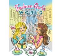 Fashion Girls Around the World Coloring Book: Hand-Drawn Fashion Illustrations of Iconic Global Destinations to Color (Stylish Fashion Illustration)