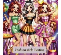 Fashion Girls Besties: A Coloring Book of Friendship, Confidence & Cute Party Moments For Stress Relief