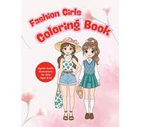 Fashion Girls Coloring Book: Stylish Outfit Illustrations for Girls Ages 8-12