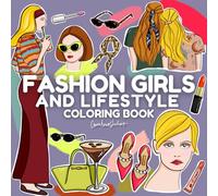 Fashion Girls Coloring Book: Stylish Outfits & Lifestyle Illustrations for Women | Modern Streetwear & Casual Chic Designs for Adults and Teens: ... style Illustrations for Adults and teens