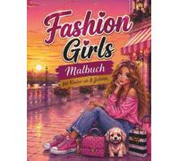 Fashion Girls Malbuch für Kinder ab 8 Jahren: Über 60 stylische Fashion-Motive mit trendigen Outfits, glamourösen Looks, süßen Accessoires und ... - einseitig bedruckt (Traumhafte Märchenwelt)