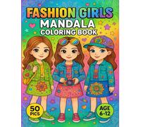 Fashion Girls Mandala Coloring Book Stylish Outfits & Fun Patterns for Trendy Kids Ages 6-12: 50 Unique Illustrations to Spark Creativity and Provide Hours of Relaxing, Fashion-Inspired Fun