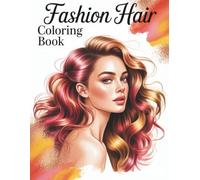 Fashion Hair Coloring Book: 50 Trendy Hairstyles and Stylish Outfits to Color - A Relaxing Coloring Book for Girls, Women, and Creative Minds (Fashion Coloring Books)