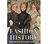 Fashion History Coloring Book: Styles Around the World Coloring Pages Featuring Royal Gowns, Cultural Fashion, and Vintage Looks for All Ages to Discover