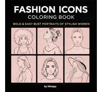 Fashion Icons Coloring Book: Bold & Easy Bust Portraits of Stylish Women (Calm & Aesthetic Coloring)