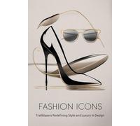 Fashion Icons: Trailblazers Redefining Style and Luxury in Design