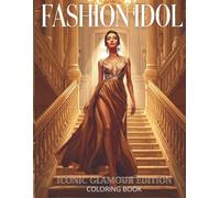 Fashion Idol Coloring Book - Iconic Glamour Edition: 50 Stunning High Fashion Illustrations | Runway, Red Carpet, Luxury Style & Elegant Coloring ... (Fashion Idol Coloring Book Collection)