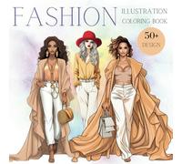 Fashion Illustration Coloring Book: Beautiful Outfits for Modern Fashion, a Stylish Fashion Book to Color for Women & Adults Features Glamorous Dresses & Modern Clothes
