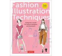 Fashion Illustration Techniques: A Beginner's Guide for Fashion Designers and Illustrators [with over 1400 illustrations]