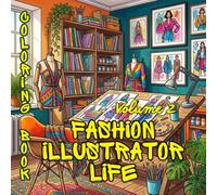 Fashion Illustrator Life: A Premium Adult Coloring Book of Elegant Illustration Studios, Fashion Sketches, Creative Workspaces, Croquis Art & Designer Inspiration (Creative Lives Coloring Collection)