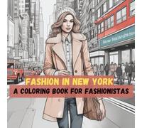 Fashion in New York Coloring Book for Adults: Chic Urban Fashion, Stylish Street Looks & Trendy Accessories In New York City (Fashion Coloring Books)