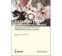 FASHION LAW (Derecho de la Moda y cosmética). Regulatorio, publicidad, e-commerce, medioambiente, laboral y real estate (Tomo II) (Gran tratado)