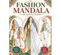FASHION MANDALA: A Creative Runway Coloring Book with Stunning Outfits for Kids, Women and Men, Intricate Mandala Clothing Patterns and Inspiring Quotes for Adults and Teens