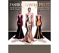 Fashion Master Piece! Unleash your Creativity with 40+ a High Fashion Coloring Journey Awaits: Unleash Your Inner Designer with this Fashion Coloring Book for Adults, Teens, and Girls.