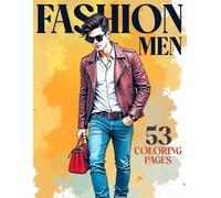 Fashion Men | Coloring Book | 53 Fashion Outfits | for Teen Girls, Kids and Adults | Model Fashion Design Book | Drawings for Relaxation Dress Color Book | Fabulous Fashion Style Book