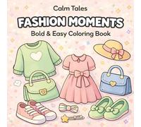 Fashion Moments: Bold & Easy Coloring Book for Teens and Adults - 50 Cute Cozy Fashion Designs for Relaxation and Stress Relief: 50 Cute & Cozy ... Relaxation, Stress Relief, and Creative Calm