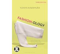 Fashion-ology: Fashion Studies in the Postmodern Digital Era (Dress, Body, Culture)