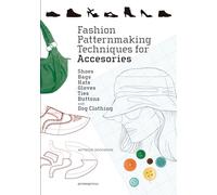 Fashion Patternmaking Techniques for Accessories. Shoes, Bags, Hats, Gloves, Ties and Buttons. It includes Clothing for Dogs: Shoes, Bags, Hats, Gloves, Ties, Buttons, and Dog Clothing (PROMOPRESS)