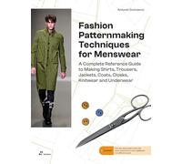 Fashion Patternmaking Techniques for Menswear: A Complete Reference Guide to Making Shirts, Trousers, Jackets, Coats, Cloaks, Knitwear and Underwear: ... Coats, Cloaks, Underwear and Knitwear