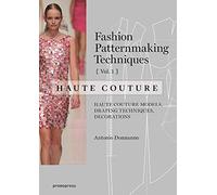 FASHION PATTERNMAKING TECHNIQUES - HAUTE COUTURE: VOL.1 | Antonio Donnanno