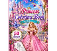 Fashion Princess Coloring Book for Girls: 50 Beautiful Princess Coloring Pages for Girls Who Love Fashion, Fairy Tales, and Creative Fun