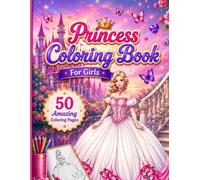 Fashion Princess Coloring Book for Girls: 50 Beautiful Princess Coloring Pages for Girls Who Love Fashion, Fairy Tales, and Creative Fun