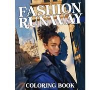 Fashion Runway Coloring Book: Trendy Style Coloring Pages With Glamorous Outfit Designs For Kids Teens And Adults Creative Expression And Joy