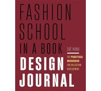 Escuela de moda en un libro: Cuaderno de diseño — Manual práctico para el desarrollo de colecciones